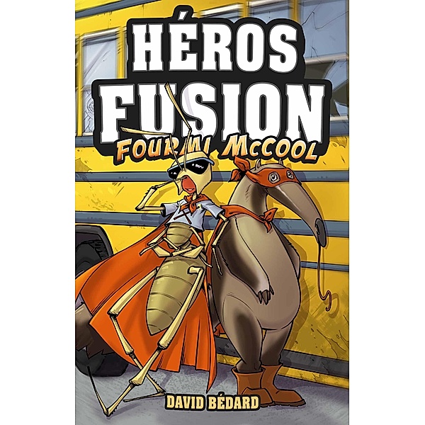 Fourmi McCool / Heros Fusion, Bedard David Bedard
