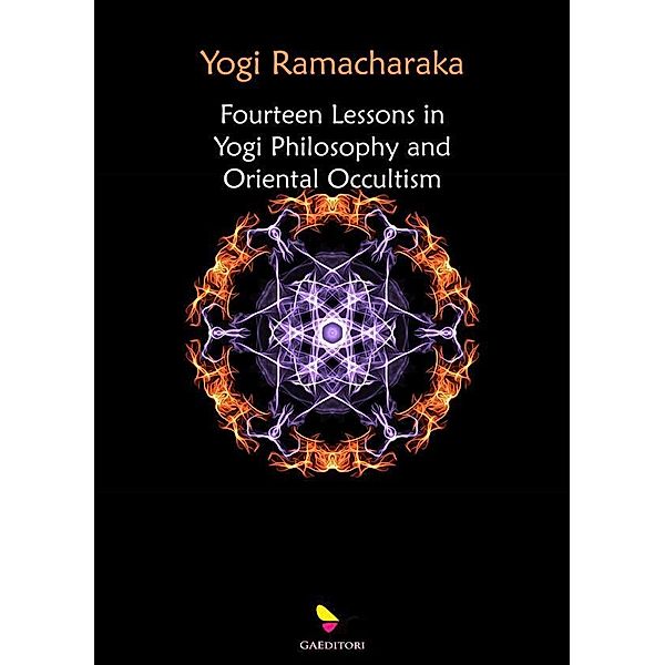 Fourteen Lessons in Yogi Philosophy and Oriental Occultism, Ramacharaka Yogi