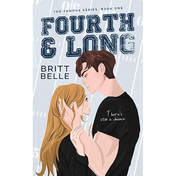 Fourth and Long (Too Famous, #1) / Too Famous, Britt Belle