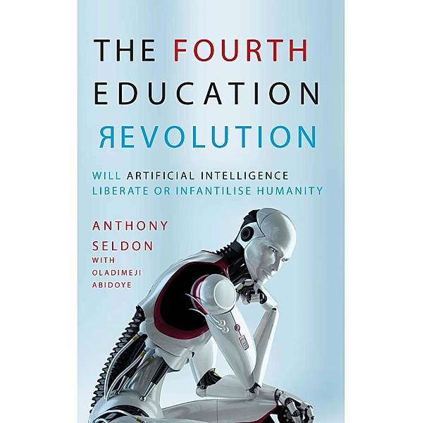 Fourth Education Revolution, Anthony Seldon
