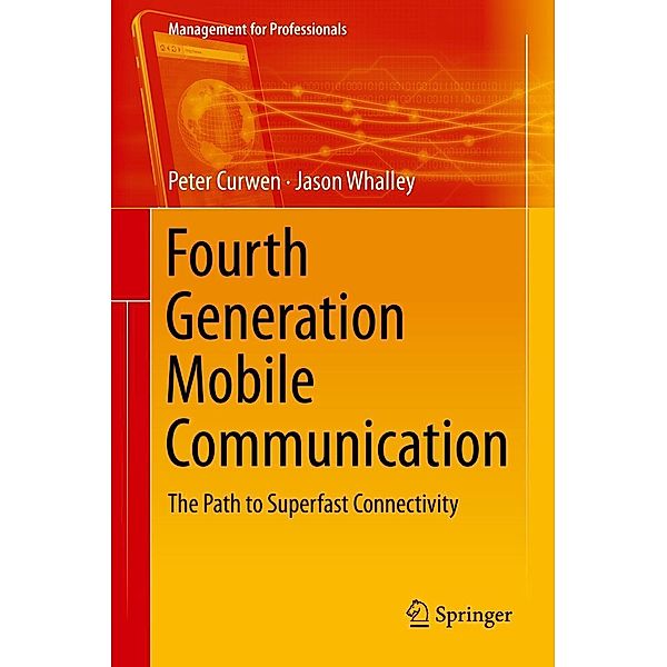 Fourth Generation Mobile Communication / Management for Professionals, Peter Curwen, Jason Whalley