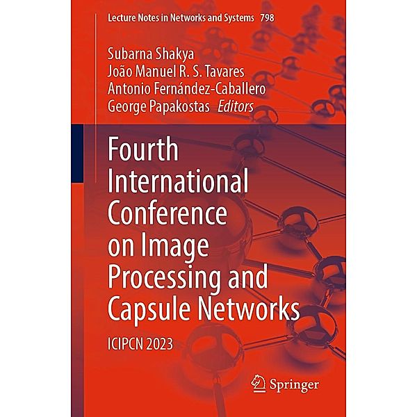 Fourth International Conference on Image Processing and Capsule Networks / Lecture Notes in Networks and Systems Bd.798