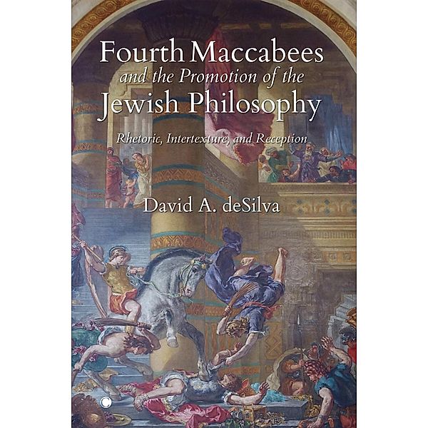 Fourth Maccabees and the Promotion of the Jewish Philosophy