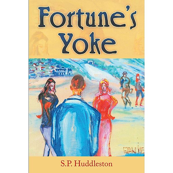 Fourtune's Yoke, S. P. Huddleston