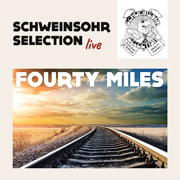 Fourty Miles, Schweinsohr Selection