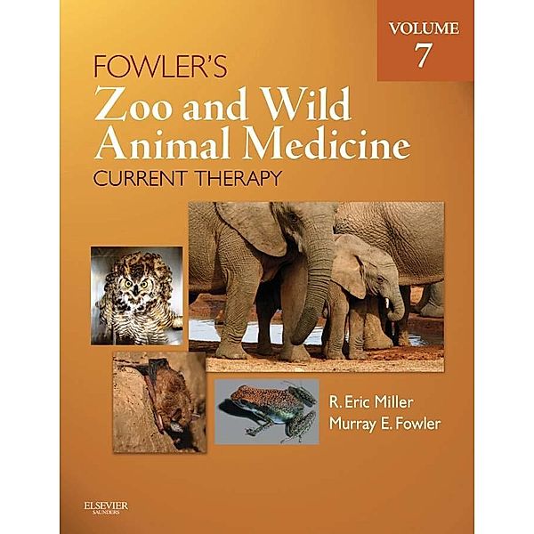 Fowler's Zoo and Wild Animal Medicine Current Therapy, Volume 7, Eric R. Miller, Murray E. Fowler