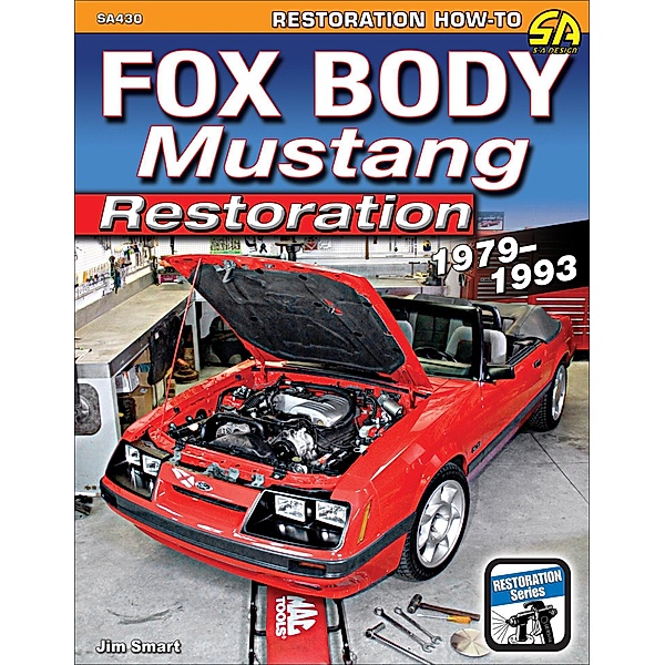 Fox Body Mustang Restoration 1979-1993, Jim Smart