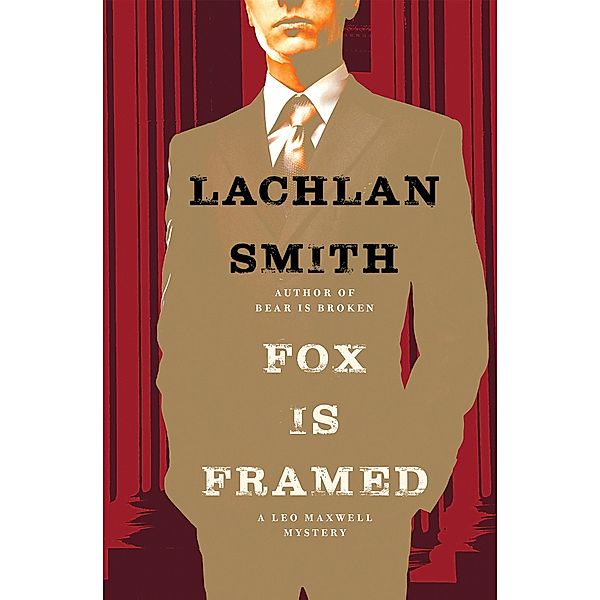 Fox Is Framed / The Leo Maxwell Mysteries, Lachlan Smith