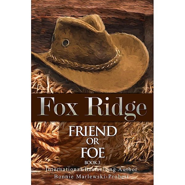 Fox Ridge, Friend or Foe, Book 3, Bonnie Marlewski-Probert