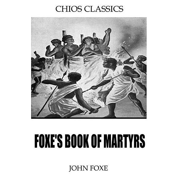 Foxe's Book of Martyrs, John Foxe