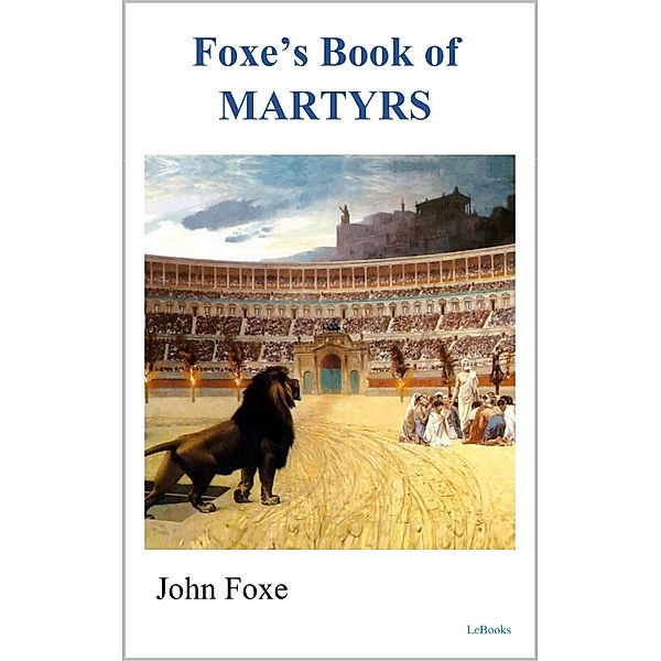 Foxe´s Book of Martyrs - John Foxe, John Foxe