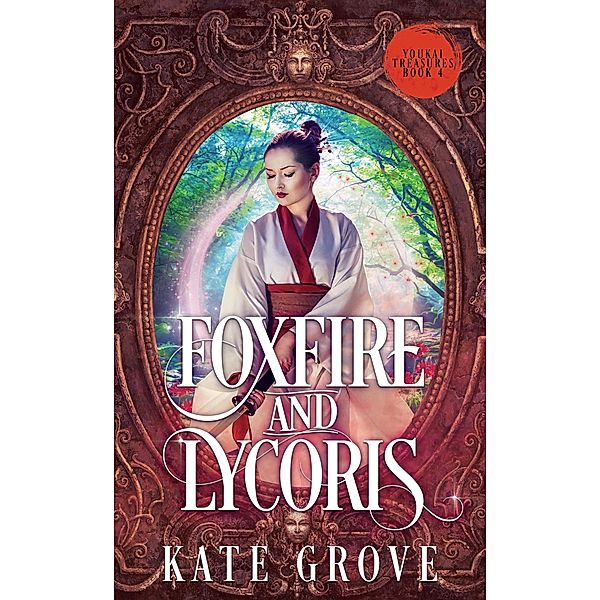 Foxfire and Lycoris (Yokai Treasures, #4) / Yokai Treasures, Kate Grove