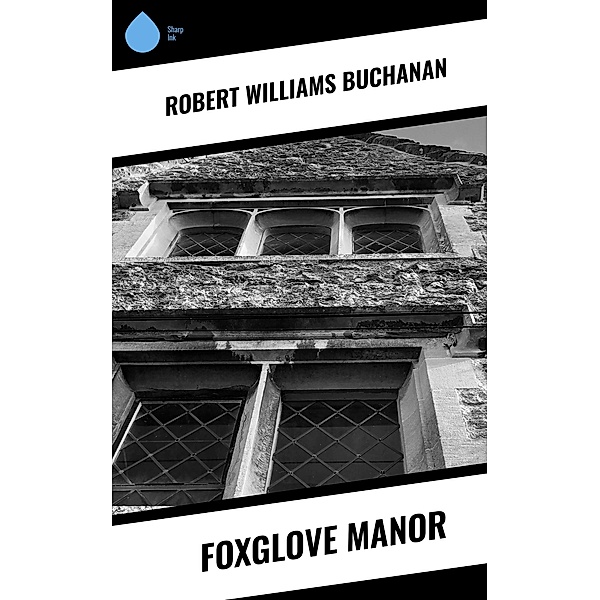 Foxglove Manor, Robert Williams Buchanan