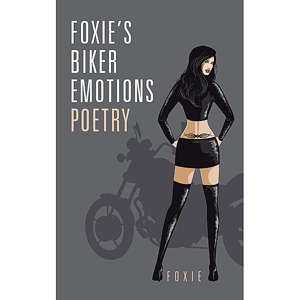 Foxie,S Biker Emotions Poetry, Foxie