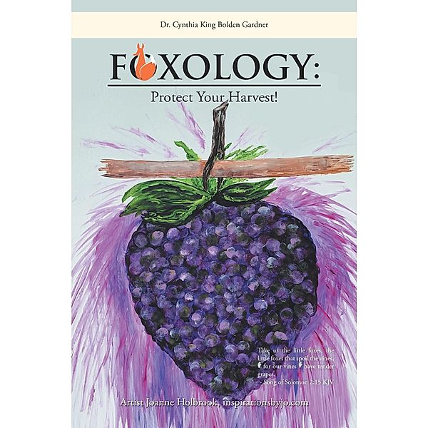 Foxology: Protect Your Harvest!, Cynthia King Bolden Gardner