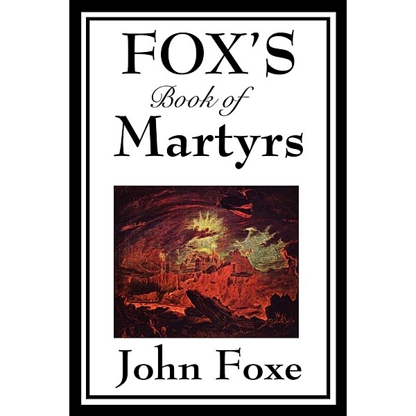 Fox's Book of Martyrs, John Foxe