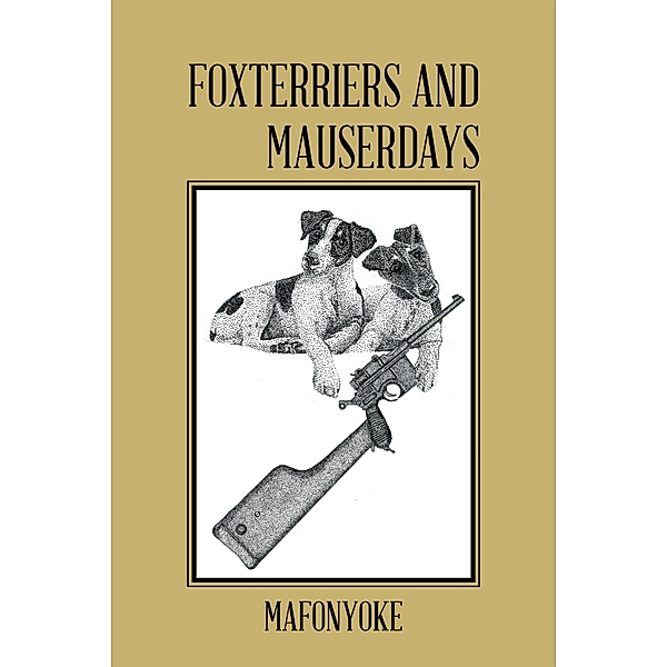 Foxterriers and Mauserdays, Mafonyoke