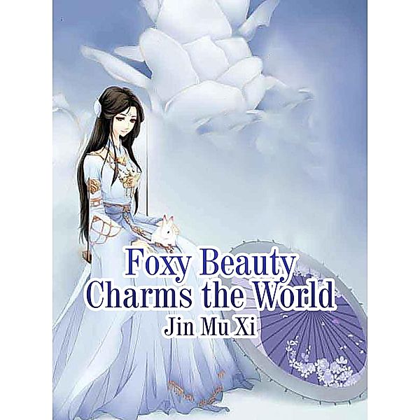 Foxy Beauty Charms the World, Jin MuXi