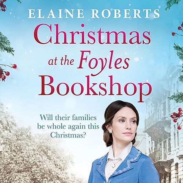 Foyles Girls - 3 - Christmas at the Foyles Bookshop, Elaine Roberts