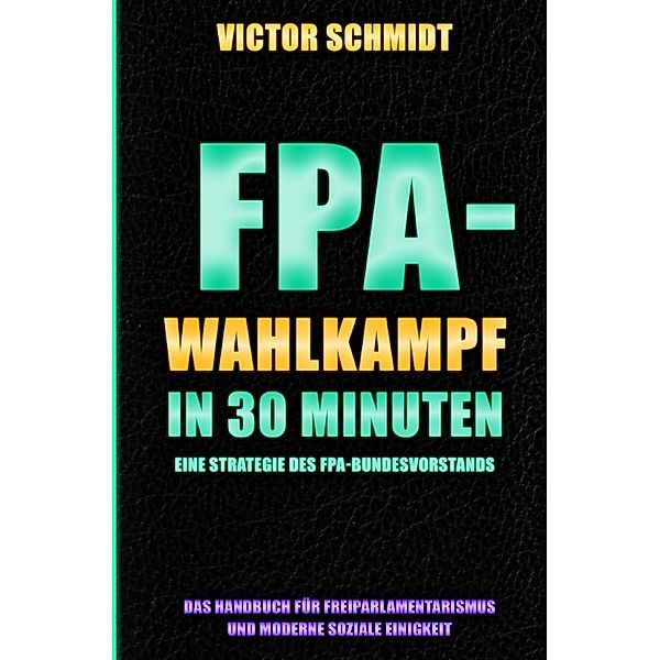 FPA-Wahlkampf in 30 Minuten, Victor Schmidt