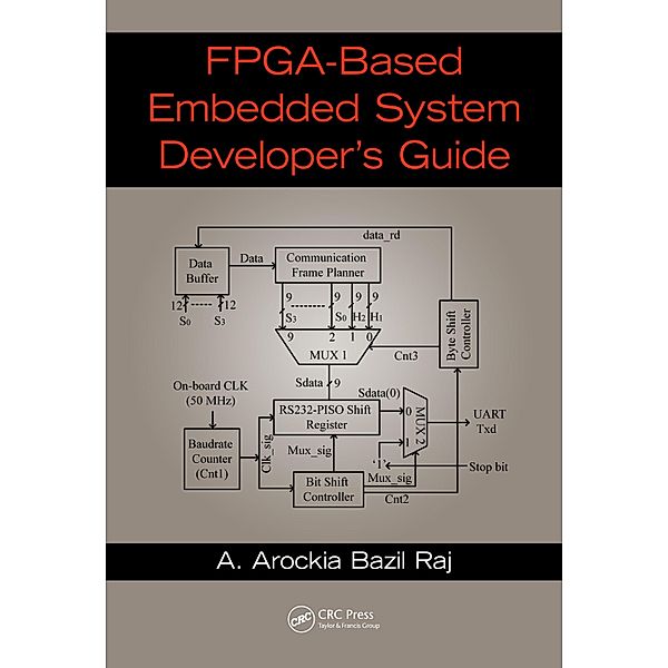 FPGA-Based Embedded System Developer's Guide, A. Arockia Bazil Raj