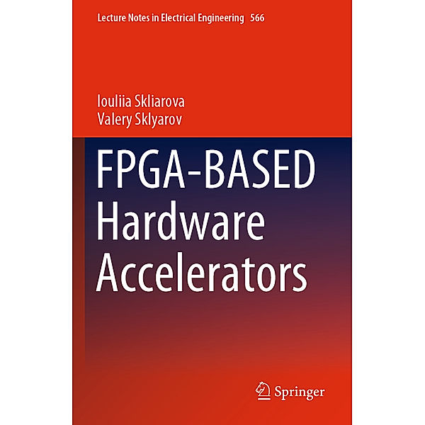 FPGA-BASED Hardware Accelerators, Iouliia Skliarova, Valery Sklyarov
