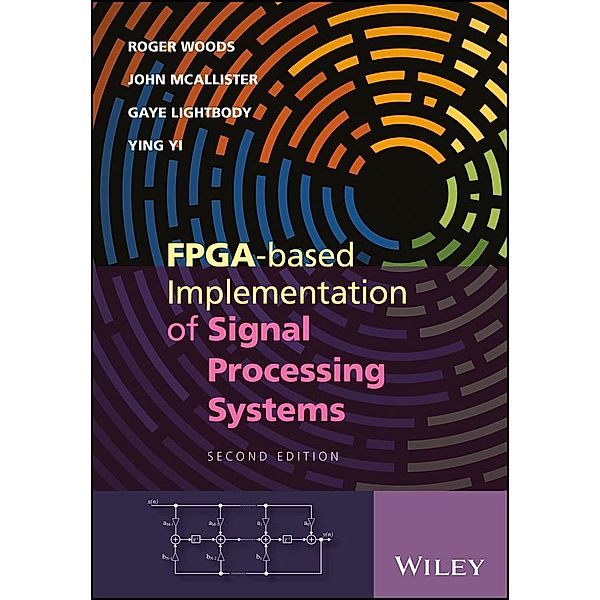 FPGA-based Implementation of Signal Processing Systems, Roger Woods, John McAllister, Gaye Lightbody, Ying Yi