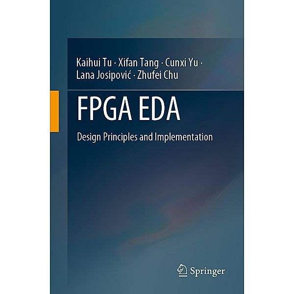 FPGA EDA, Kaihui Tu, Xifan Tang, Cunxi Yu, Lana Josipovic, Zhufei Chu