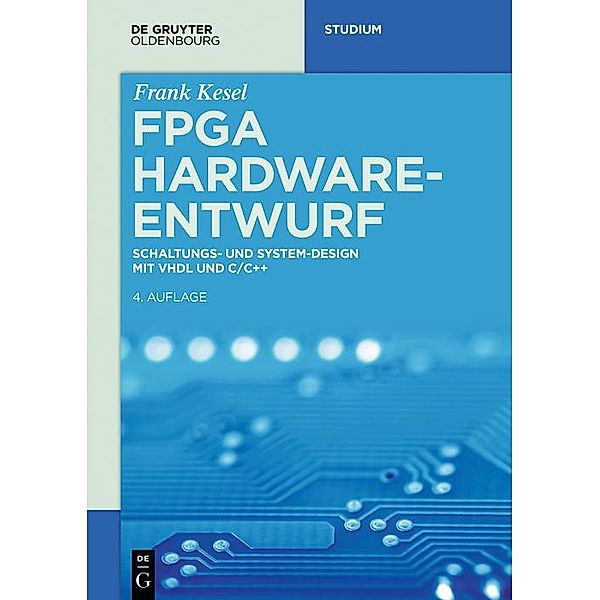 FPGA Hardware-Entwurf / De Gruyter Studium, Frank Kesel