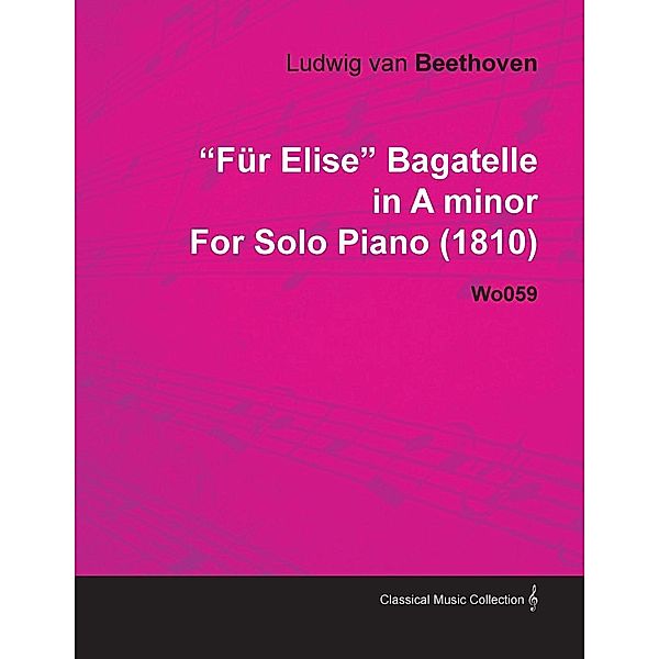 FÃ¼r Elise - Bagatelle No. 25 in A Minor - WoO 59, Bia 515 - For Solo Piano, Ludwig van Beethoven