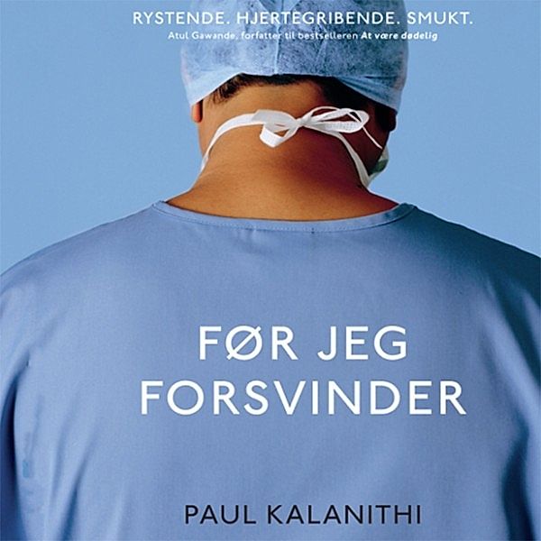 Før jeg forsvinder (uforkortet), Paul Kalanithi