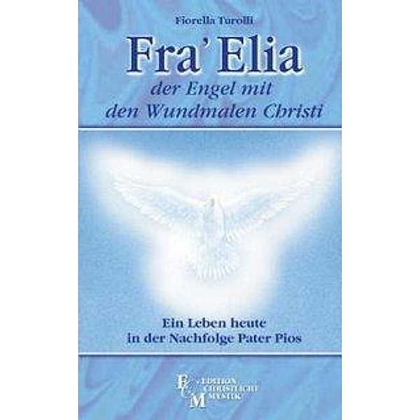 Fra Elia, der Engel mit den Wundmalen Christi, Fiorella Turolli