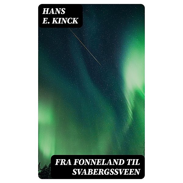Fra Fonneland til Svabergssveen, Hans E. Kinck