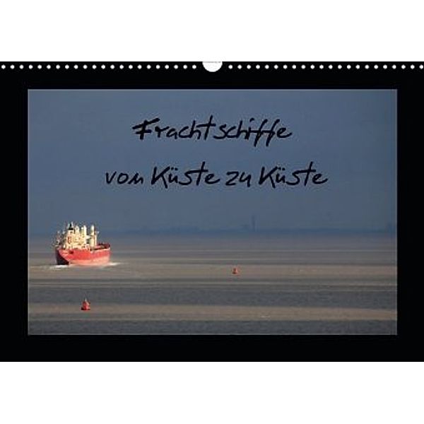 Frachtschiffe -von Küste zu Küste- (Wandkalender 2020 DIN A3 quer), N N