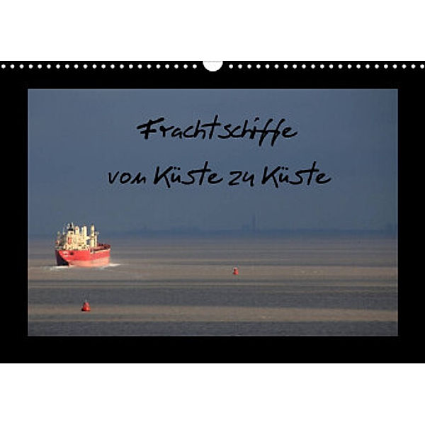 Frachtschiffe -von Küste zu Küste- (Wandkalender 2022 DIN A3 quer), N N