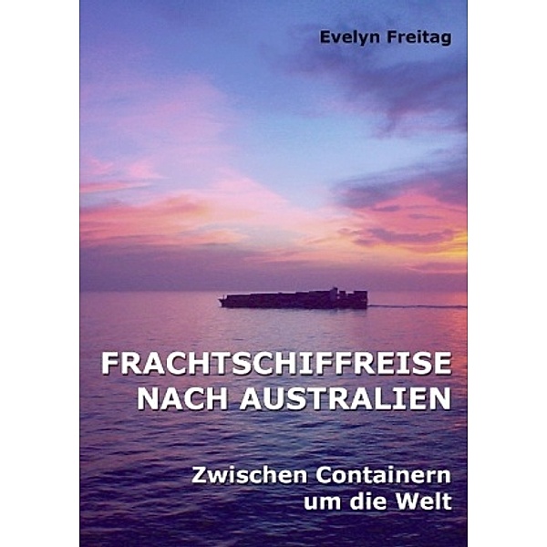Frachtschiffreise nach Australien, Evelyn Freitag