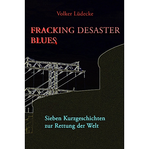 Fracking Desaster Blues, Volker Lüdecke