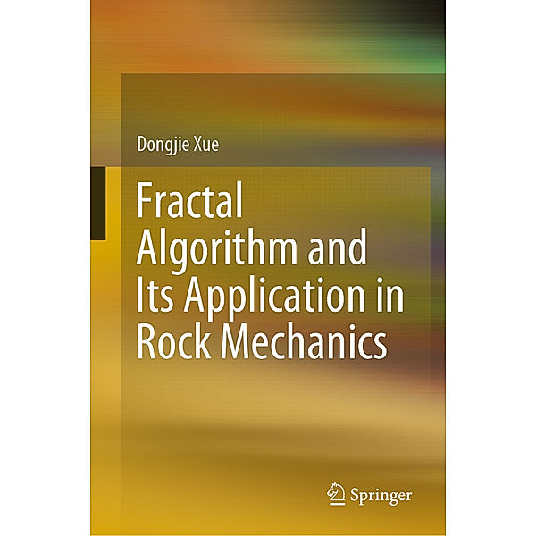 Fractal Algorithm and Its Application in Rock Mechanics, Dongjie Xue