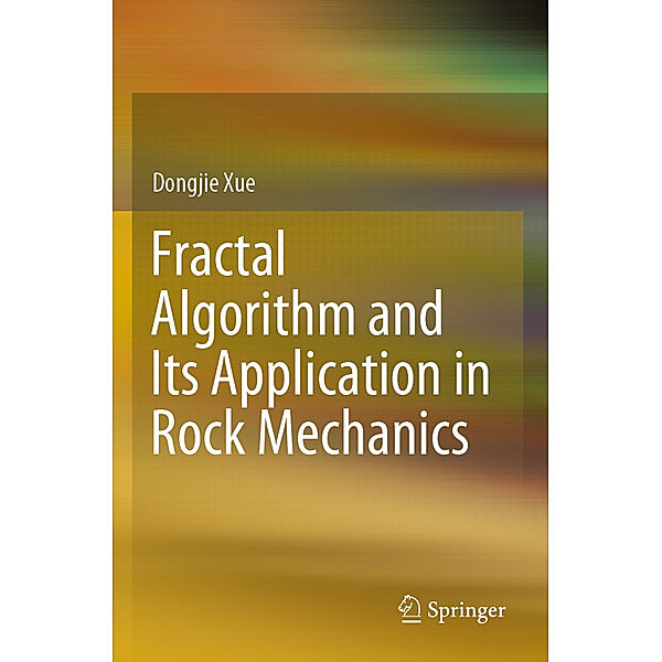 Fractal Algorithm and Its Application in Rock Mechanics, Dongjie Xue