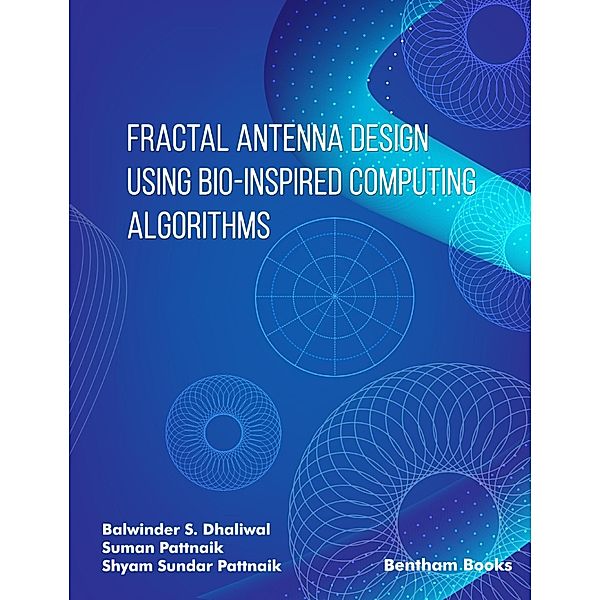 Fractal Antenna Design using Bio-inspired Computing Algorithms, Balwinder S. Dhaliwal, Suman Pattnaik, Shyam Sundar Pattnaik