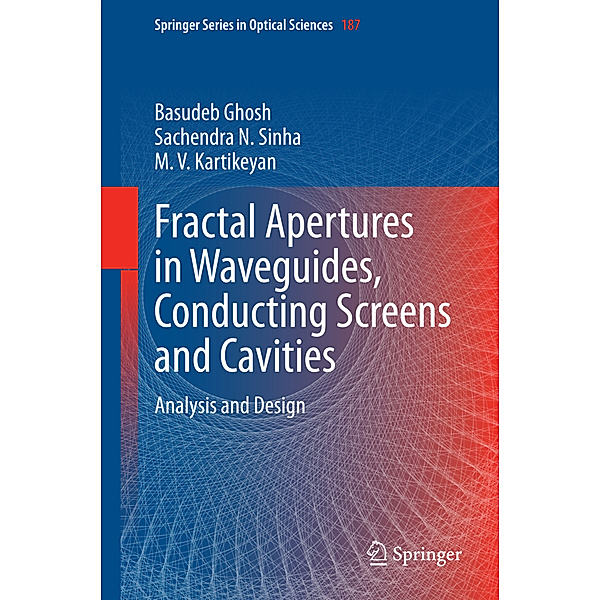 Fractal Apertures in Waveguides, Conducting Screens and Cavities, Basudeb Ghosh, Sachendra Sinha, Machavaram V. Kartikeyan