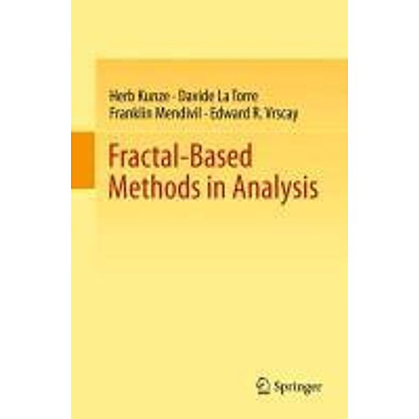 Fractal-Based Methods in Analysis, Herb Kunze, Davide La Torre, Franklin Mendivil, Edward R. Vrscay