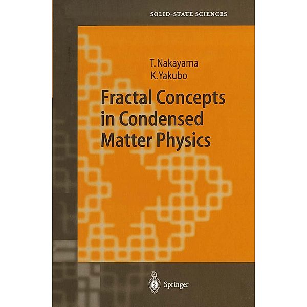 Fractal Concepts in Condensed Matter Physics / Springer Series in Solid-State Sciences Bd.140, Tsuneyoshi Nakayama, Kousuke Yakubo