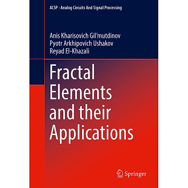 Fractal Elements and their Applications, Anis Kharisovich Gil'mutdinov, Pyotr Arkhipovich Ushakov, Reyad El-Khazali