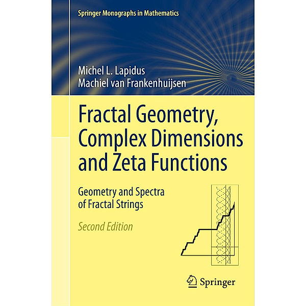 Fractal Geometry, Complex Dimensions and Zeta Functions, Michel L. Lapidus, Machiel van Frankenhuijsen