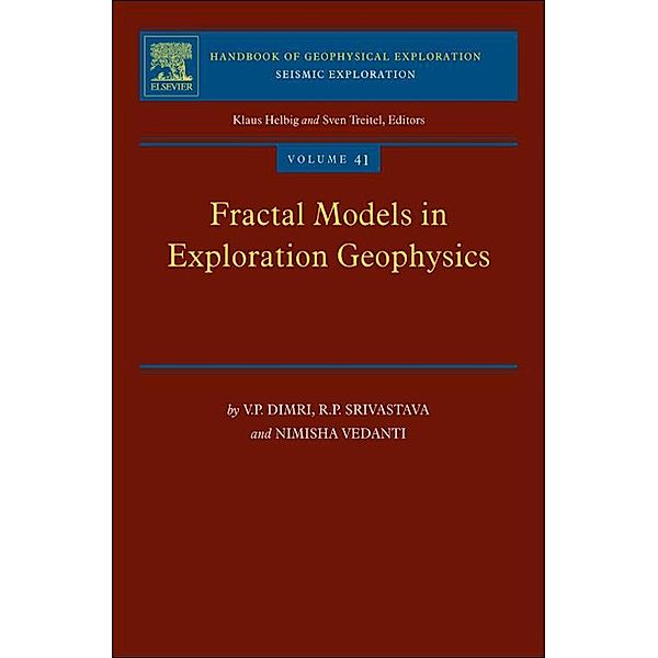 Fractal Models in Exploration Geophysics / Handbook of Geophysical Exploration Bd.41, V. P. Dimri, R. P. Srivastava, Nimisha Vedanti