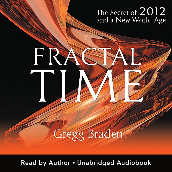 Fractal Time, Gregg Braden