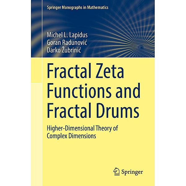 Fractal Zeta Functions and Fractal Drums / Springer Monographs in Mathematics, Michel L. Lapidus, Goran Radunovic, Darko Zubrinic