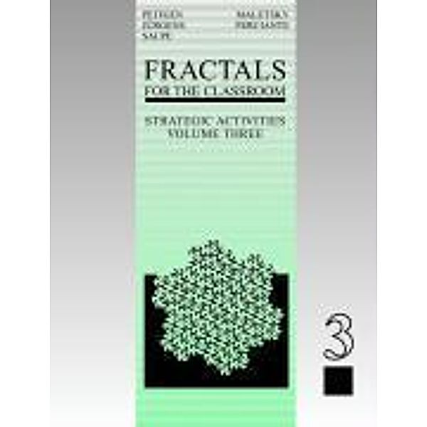 Fractals for the Classroom: Fractals for the Classroom: Strategic Activities Volume Three, Dietmar Saupe, Hartmut Jürgens, Heinz-Otto Peitgen, Evan Maletsky, Terry Perciante