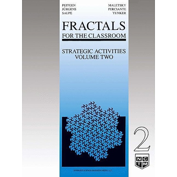 Fractals for the Classroom: Strategic Activities Volume Two, Heinz-Otto Peitgen, Hartmut Jürgens, Dietmar Saupe, Evan Maletsky, Terry Perciante, Lee Yunker